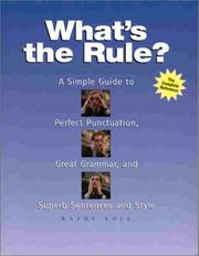 Cover of: What's the rule?: a simple guide to perfect punctuation, great grammar, and superb sentences and style