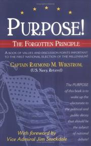 Cover of: Purpose! The Forgotten Principle by Raymond M. Wikstrom, Raymond M. Wikstrom