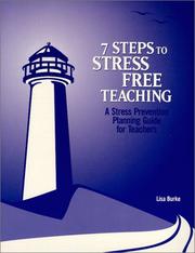 Cover of: 7 steps to stress free teaching: a stress prevention planning guide for teachers