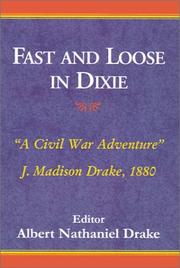 Cover of: Fast and Loose in Dixie by J. Madison Drake, Albert Nathaniel Drake, J. Madison Drake, Albert Nathaniel Drake