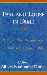 Cover of: Fast and Loose in Dixie by J. Madison Drake, Albert Nathaniel Drake, J. Madison Drake, Albert Nathaniel Drake