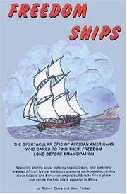 Cover of: Freedom Ships:The spectacular epic of African Americans who dared to find their freedom long before Emancipation by Robert Carey