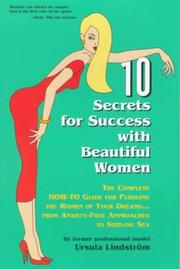 Cover of: Ten secrets for success with beautiful women: a complete how-to guide for pursuing the women of your dreams-- from anxiety-free approaches to sizzling sex