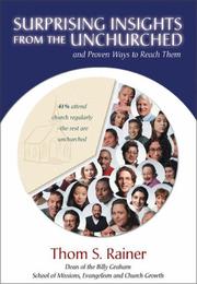 Cover of: Surprising Insights from the Unchurched and Proven Ways to Reach Them