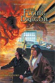 The Flying Dragon (Will to Conquer Series, Book 3) by Len Lamensdorf, Leonard Lamensdorf