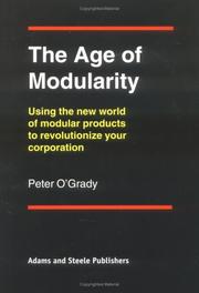 Cover of: The Age of Modularity : Using the New World of Modular Products to Revolutionize Your Corporation