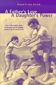 Cover of: A Father's Love, A Daughter's Power by Richard H. Axel