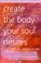 Cover of: Create the Body Your Soul Desires