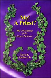 Cover of: Me! A priest?: the priesthood of the grace believer