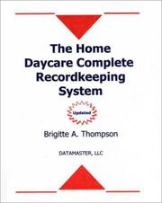 The Home Daycare Complete Recordkeeping System by Brigitte A. Thompson