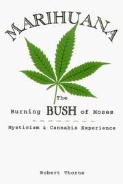 Cover of: Marihuana: The Burning Bush of Moses by Thorne, Robert., Robert P Thorne, Robert Thorne, Robert P Thorne, Robert Thorne