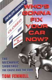 Cover of: Who's gonna fix your car now?: the mechanic shortage, the cause and the cure