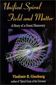 Cover of: Unified Spiral Field and Matter - A Story of a Great Discovery by Eugene B. Ginzburg, Eugene B. Ginzburg