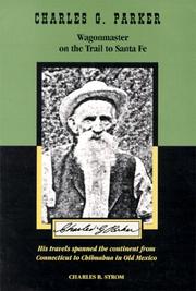 Cover of: Charles G. Parker: wagonmaster on the road to Sante Fe