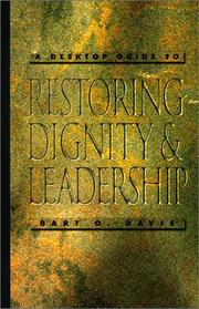 Cover of: Desktop guide to restoring dignity & leadership by Bart O. Davis