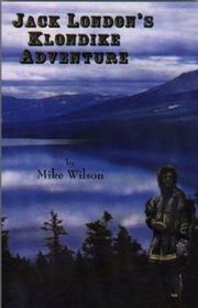 Jack London's Klondike Adventure by Mike Wilson