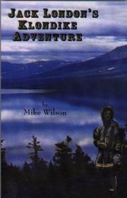 Cover of: Jack London's Klondike adventure: the true story of Jack London's personal odyssey from San Francisco to the Arctic Circle, across the breadth of Alaska and home again