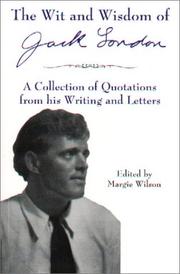 The Wit & Wisdom of Jack London by Jack London