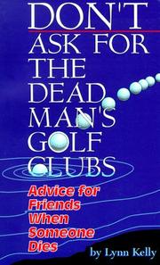 Cover of: Don't Ask for the Dead Man's Golf Clubs:  Advice for Friends When Someone Dies
