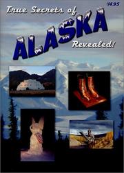 Cover of: True Secrets of Alaska Revealed!