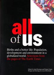 Cover of: All of us: births and a better life : population, development, and environment in a globalized world : selections from the pages of the Earth Times