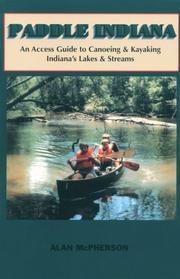 Cover of: Paddle Indiana: an access guide to canoeing & kayaking Indiana's lakes & streams