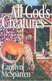 Cover of: All God's creatures by Carolyn McSparren