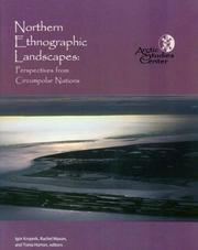 Cover of: Northern Ethnographic Landscapes: Perspectives From Circumpolar Nations (Contributions to Circumpolar Anthropology, 6.)