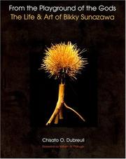 Cover of: From the playground of the gods: the life and art of Bikky Sunazawa