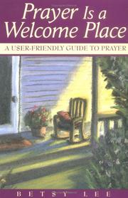 Cover of: Prayer is a welcome place: a user-friendly guide to prayer
