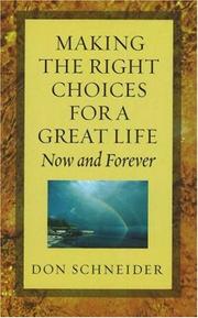 Cover of: Making The Right Choices For A Great Life. . .  Now And Forever