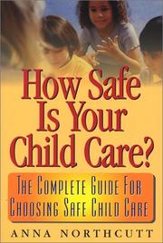 Cover of: How safe is your child care?: the complete guide for choosing safe child care