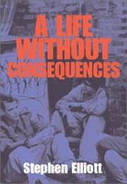 Cover of: A life without consequences by Elliott, Stephen