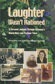 Laughter Wasn't Rationed by Dorothea Von Schwanenfluegel Lawson