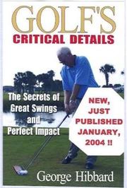 Cover of: Golf's Critical Details, the Secrets of Great Swings and Perfect Impact by George Hibbard