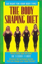 Cover of: The Body Shaping Diet: A Leading Woman's Health Specialist Reveals the Hormonal Secrets That Can Change Your Shape Forever