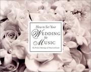 Cover of: How To Set Your Wedding To Music - the Complete Wedding Music Guide