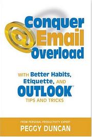 Cover of: Conquer email overload: with better habits, etiquette and Outlook tips and tricks