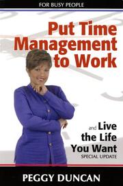 Cover of: Put Time Management to Work and Live the Life You Want by Peggy Duncan