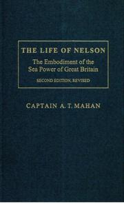 Cover of: The life of Nelson: the embodiment of the sea power of Great Britain