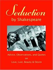 Cover of: Seduction by Shakespeare: Advice, Observations and Quotes on Love, Lust, Beauty & Desire