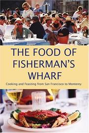 Cover of: The Food of Fisherman's Wharf: Cooking and Feasting from San Francisco to Monterey