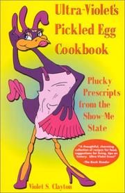 Cover of: Ultra-Violet's pickled egg cookbook by Violet S. Clayton