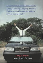 Cover of: TEN CONSECUTIVE YEARS LIVING IN CARS:: Living, Traveling, Camping, Attending College and Performing Surveillance in Cars---and Loving It!