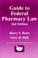 Cover of: Guide to Federal Pharmacy Law, 2nd Edition