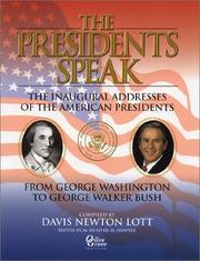 Cover of: The presidents speak: the inaugural addresses of the American presidents from Washington to George W. Bush