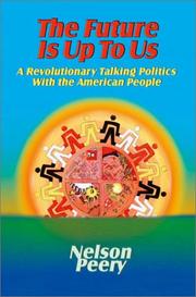 Cover of: The future is up to us: a revolutionary talking politics  with the American people