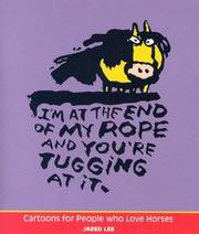 Cover of: I'm at the End of My Rope and You're Tugging at It: Cartoons for People Who Love Horses