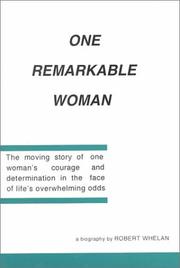 Cover of: One Remarkable Woman: The Moving Story of One Woman's Courage and Determination in the Face of Life's Overwhelming Odds