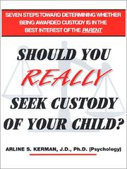 Cover of: Should you really seek custody of your child?: seven steps toward determining whether being awarded custody is in the best interest of the parent